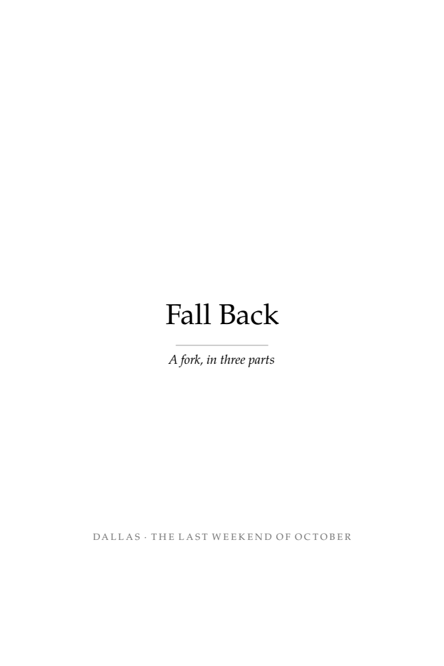 Title page: Fall Back, a fork in three parts.